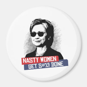 Nasty Women Get S--- Done -- Presidential Election Magnet