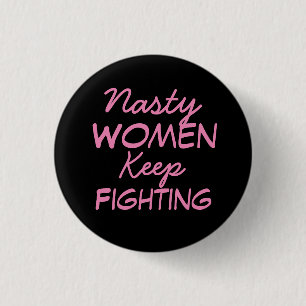 Nasty Women Keep Fighting 3 Cm Round Badge