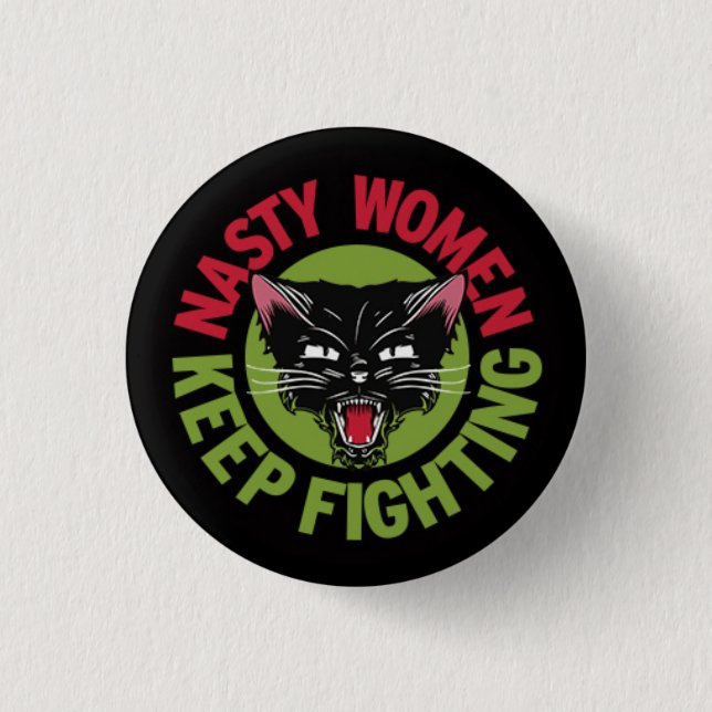 Nasty Women Keep Fighting Button (Front)