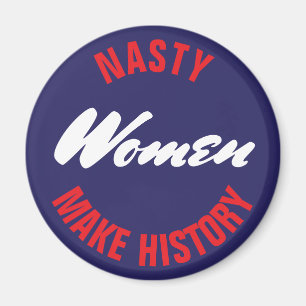 Nasty Women Make History Political Pushback Magnet