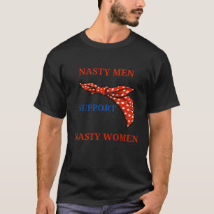 Nasty Women Political Humourous T-Shirt
