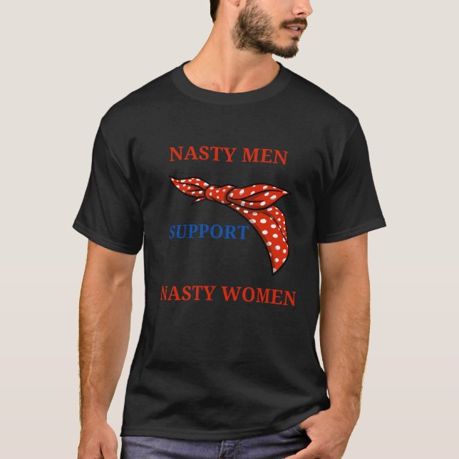 Nasty Women Political Humourous T-Shirt (Front)