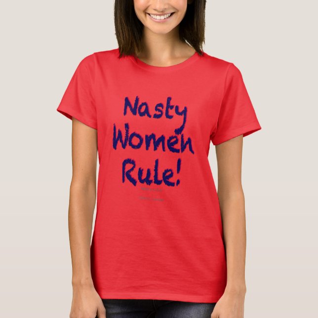 Nasty Women Rule T-Shirt (Front)