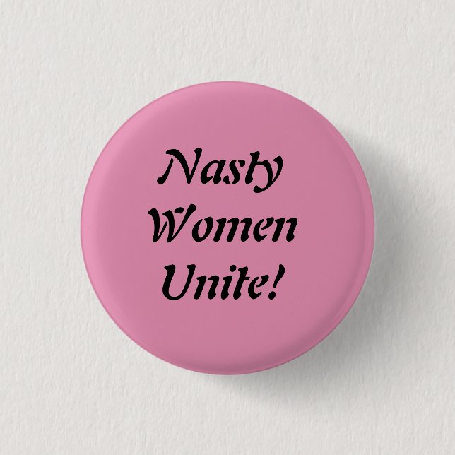 Nasty Women Unite! 3 Cm Round Badge (Front)