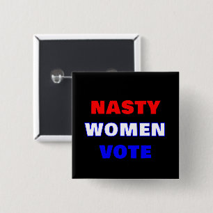 Nasty Women Vote 15 Cm Square Badge