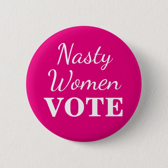 Nasty Women Vote: 2016 Button (Front)