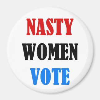 Nasty Women Vote round magnet