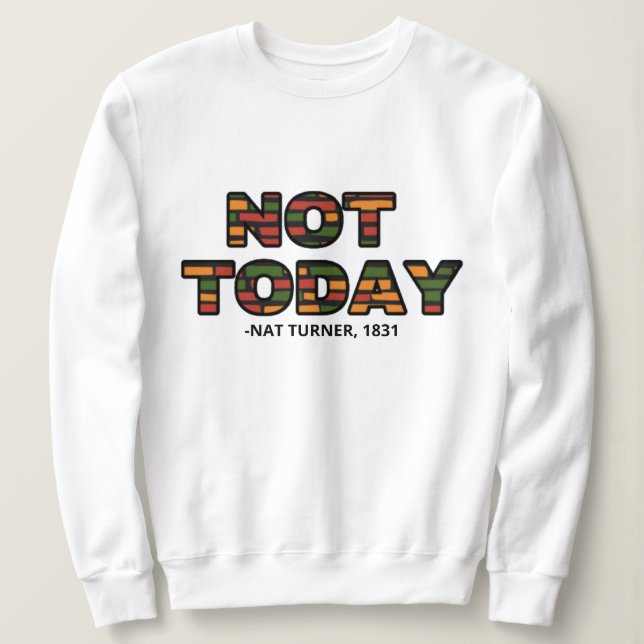 Nat Turner Quote Black History Month Sweatshirt (Design Front)