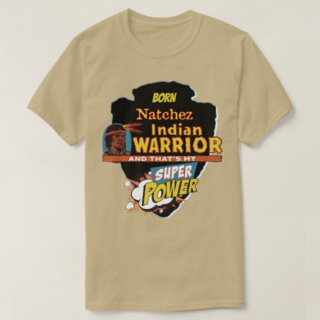 Natchez Native American Indian Born With Super Pow T-Shirt (Design Front)