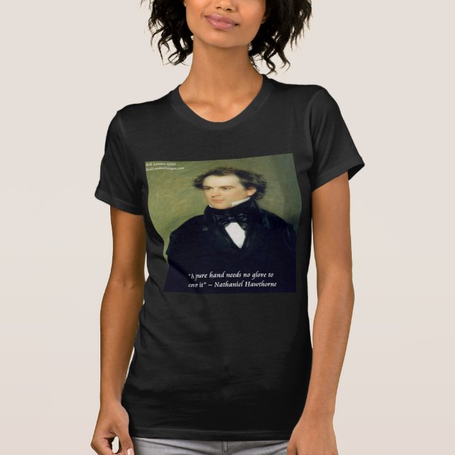 Nathaniel Hawthorne "Pure Hands" Wisdom Quote T-Shirt (Front)