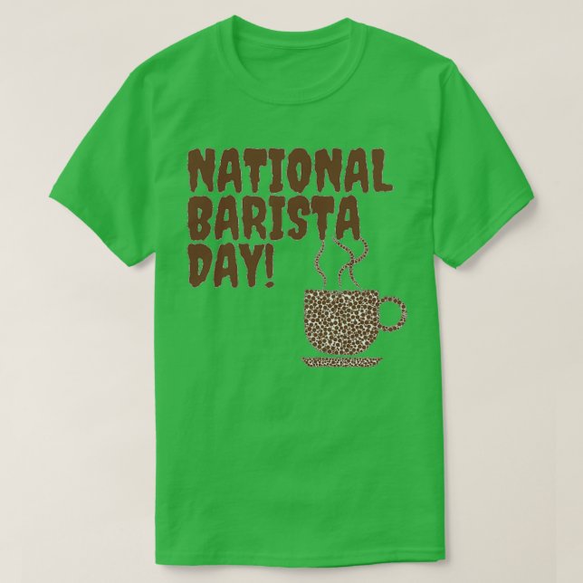 NATIONAL BARISTA DAY BARISTA DAY MARCH 01 6 T-Shirt (Design Front)