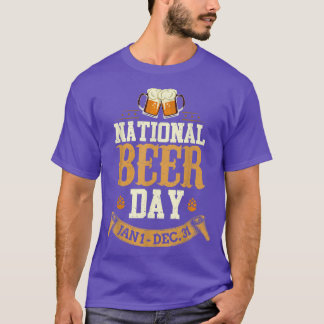 National Beer Day Jan 1st To Dec 31st Funny Day Dr T-Shirt