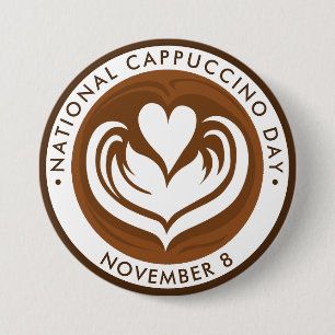 National Cappuccino Day 7.5 Cm Round Badge