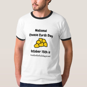 National Cheese Curd Day is October 15th Funny T-Shirt