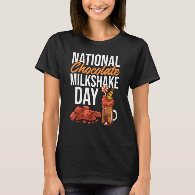 National Chocolate Milkshake Day Dessert Sweet Too T-Shirt (Front)