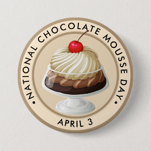 National Chocolate Mousse Day 7.5 Cm Round Badge