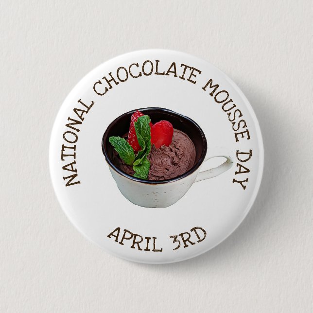 National Chocolate Mousse Day April 3rd Button (Front)