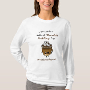 National Chocolate Pudding Day June 26th Food  T-S T-Shirt