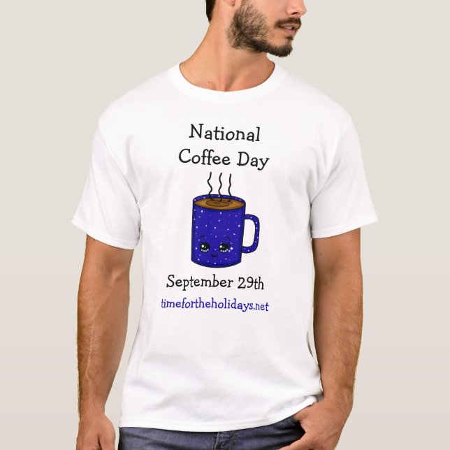 National Coffee Day September 29 | Funny Holiday   T-Shirt (Front)