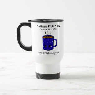 National Coffee Day September 29   Funny Holiday Travel Mug