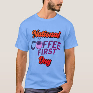 National Coffee First Day – Cozy Caffeine Celebrat T-Shirt