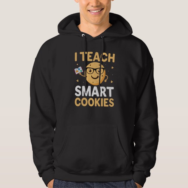 National Cookie Day, I teach Smart Cookies Hoodie (Front)
