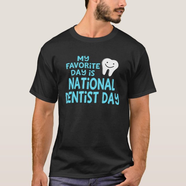 National Dentist Day Gift T-Shirt (Front)