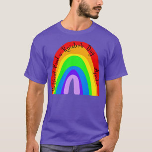 NATIONAL FIND A RAINBOW DAY APRIL 3 1 T-Shirt