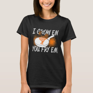 National Fried Chicken Day I Grow En You Fry Em T-Shirt