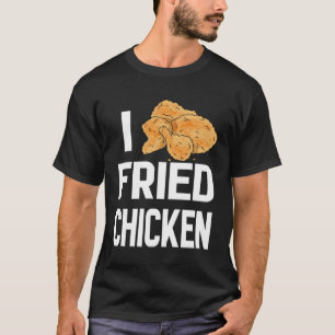 National Fried Chicken Day I Love Crispy Chicken T-Shirt