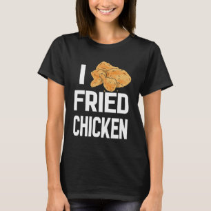 National Fried Chicken Day I Love Crispy Chicken T-Shirt