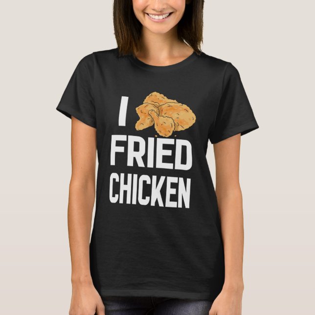 National Fried Chicken Day I Love Crispy Chicken T-Shirt (Front)