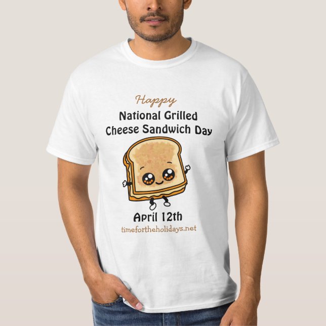 National Grilled Cheese Sandwich Day - April 12th  T-Shirt (Front)