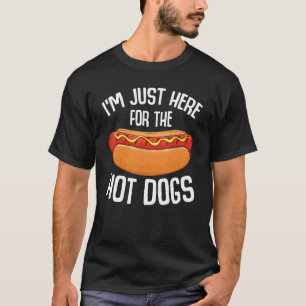 National Hot Dog Day 2022 I'm Just Here For The Ho T-Shirt