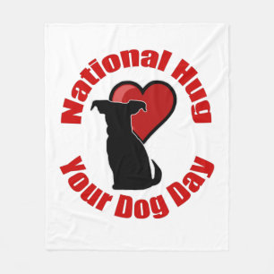 National Hug Your Dog Day Fleece Blanket