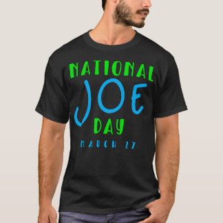 NATIONAL JOE DAY MARCH 27 1 T-Shirt