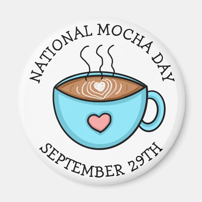 National Mocha Day September 29 | Funny Holiday   Magnet (Front)