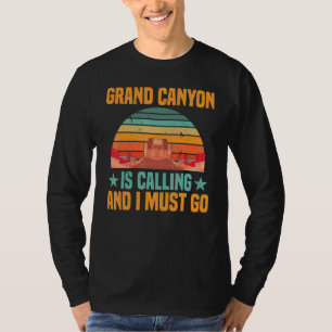National Park Nature Grand Canyon Is Calling I Mus T-Shirt