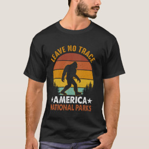 National Parks Funny Big Foot Leave No Trace Ameri T-Shirt