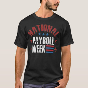 National Payroll Week, National Payroll Week Gift T-Shirt