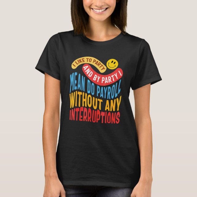 National Payroll Week Payroll Maker HR Manager Cot T-Shirt (Front)