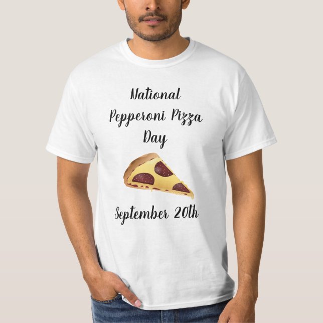National Pepperoni Pizza Day Food Holidays T-Shirt (Front)