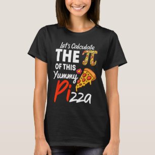 National Pi Day Pizza Pun Funny Math Teacher And P T-Shirt