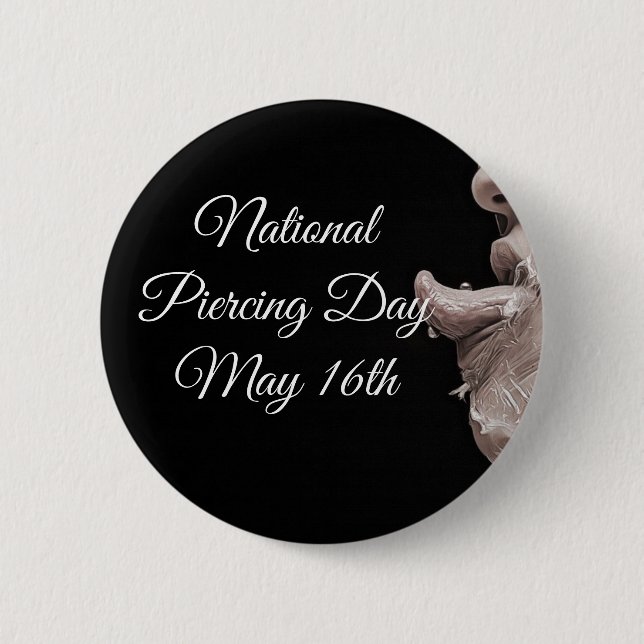National Piercing Day May 16 Funny Holidays Button (Front)