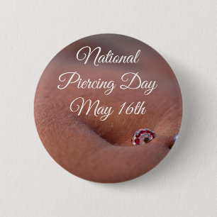 National Piercing Day May 16 Funny Holidays Button