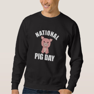 National Pig Day Cute Pig For Pig Day Sweatshirt
