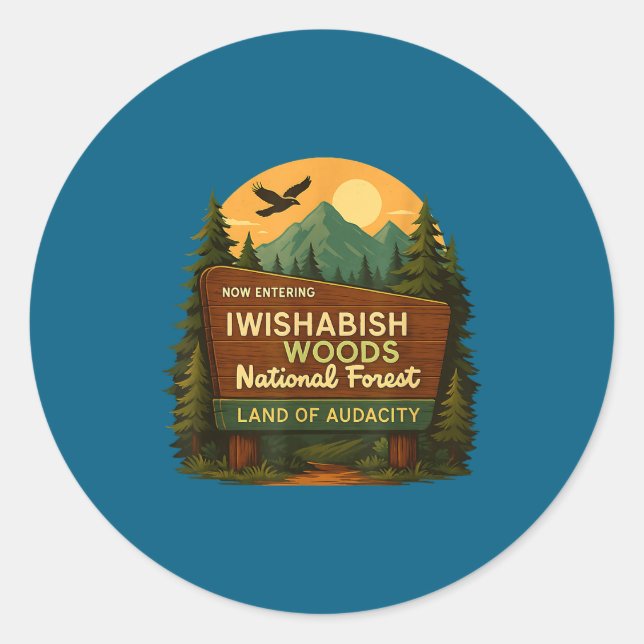 National Quotes Woods Forest Iwishabish Land Humor Classic Round Sticker (Front)