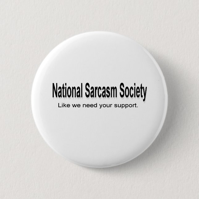 National Sarcasm Society 6 Cm Round Badge (Front)