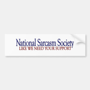National Sarcasm Society Bumper Sticker