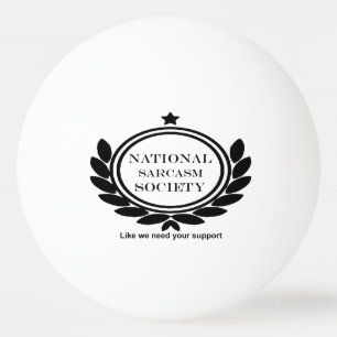 National Sarcasm Society Humour Quote Sarcastic Ping Pong Ball
